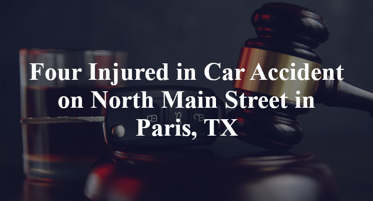 Four Injured in Car Accident on North Main Street in Paris, TX