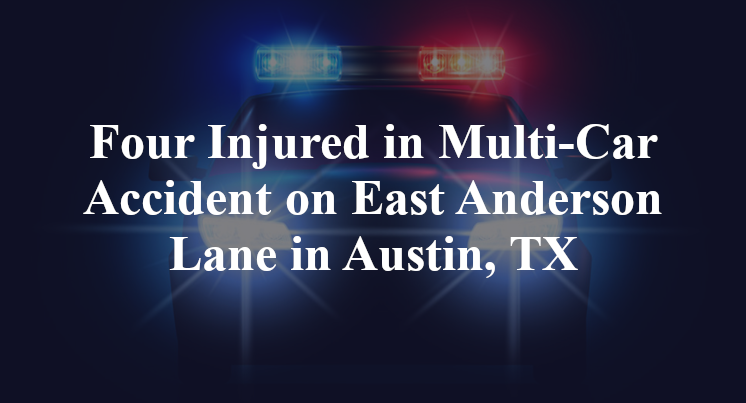 Four Injured in Multi-Car Accident on East Anderson Lane in Austin, TX