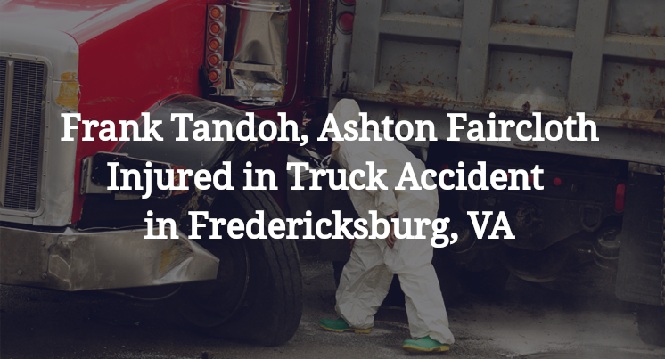 Frank Tandoh, Ashton Faircloth Injured in Truck Accident in Fredericksburg, VA