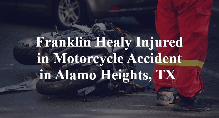 Franklin Healy Injured in Motorcycle Accident in Alamo Heights, TX