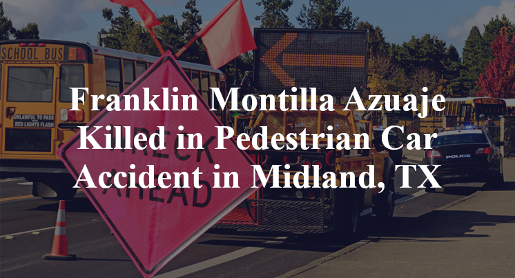 Franklin Montilla Azuaje Killed in Pedestrian Car Accident in Midland, TX