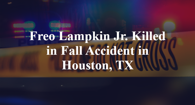 Freo Lampkin Jr. Killed in Fall Accident in Houston, TX