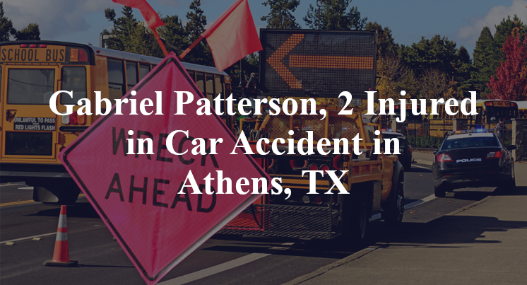 Gabriel Patterson Car Accident in Athens, TX