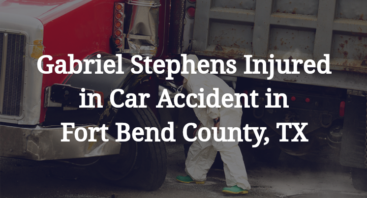 Gabriel Stephens Car Accident in Fort Bend County, TX