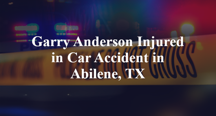 Garry Anderson Car Accident in Abilene, TX