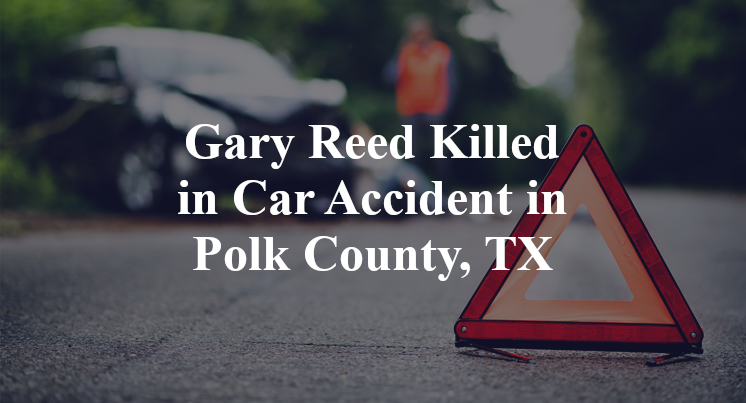 Gary Reed Car Accident in Polk County, TX