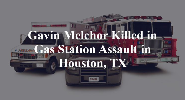 Gavin Melchor Gas Station Assault in Houston, TX