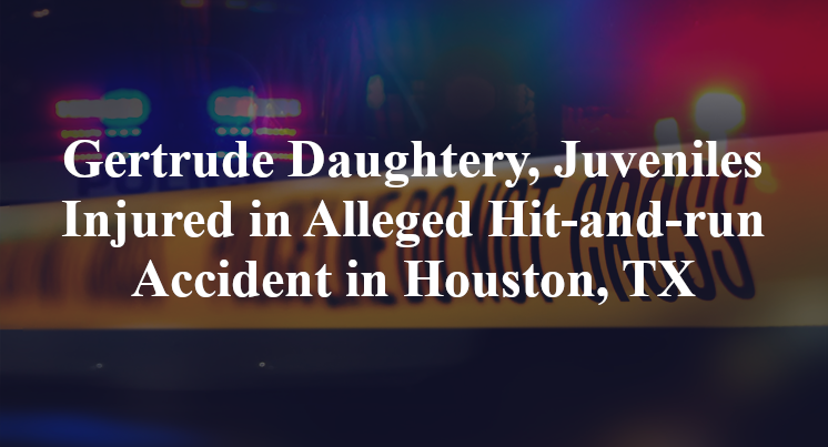 Gertrude Daughtery, Juveniles Injured in Alleged Hit-and-run Accident in Houston, TX