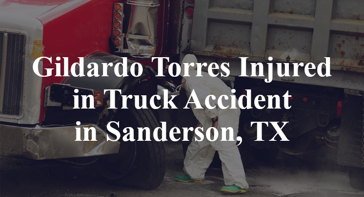 Gildardo Torres Injured in Truck Accident in Sanderson, TX