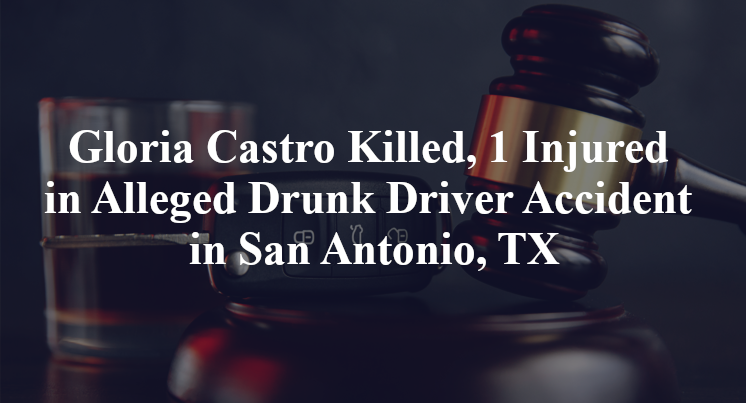 Gloria Castro Killed, 1 Injured in Alleged Drunk Driver Accident in San Antonio, TX