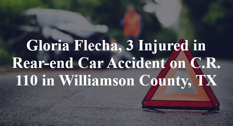 Gloria Flecha, 3 Injured in Rear-end Car Accident on C.R. 110 in Williamson County, TX
