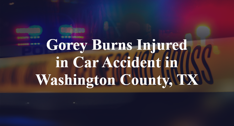 Gorey Burns Car Accident in Washington County, TX