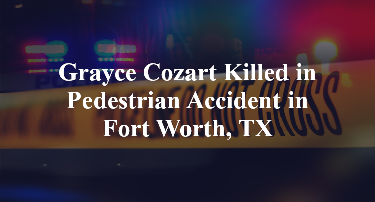Grayce Cozart Killed in Pedestrian Accident in Fort Worth, TX