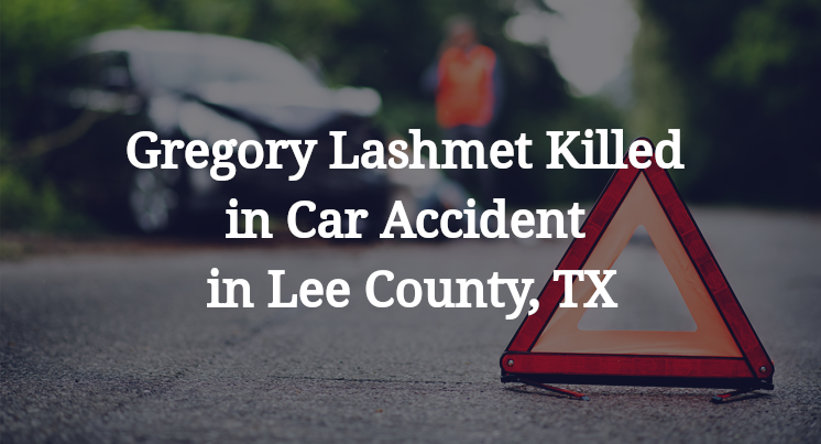 Gregory Lashmet Killed in Car Accident in Lee County, TX