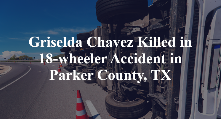 Griselda Chavez Killed in 18-wheeler Accident in Parker County, TX