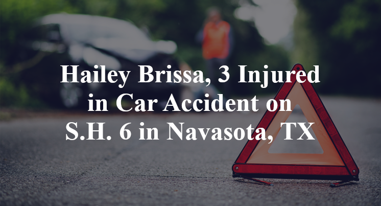 Hailey Brissa, 3 Injured in Car Accident on S.H. 6 in Navasota, TX