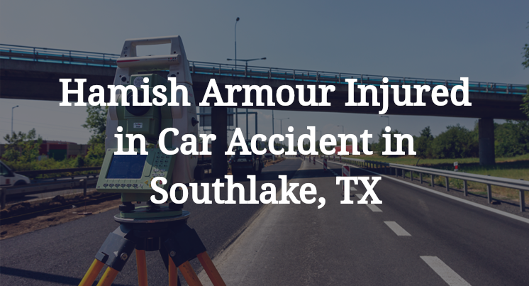 Hamish Armour Car Accident in Southlake, TX