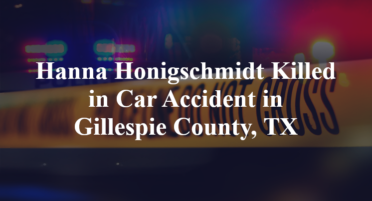 Hanna Honigschmidt Car Accident in Gillespie County, TX