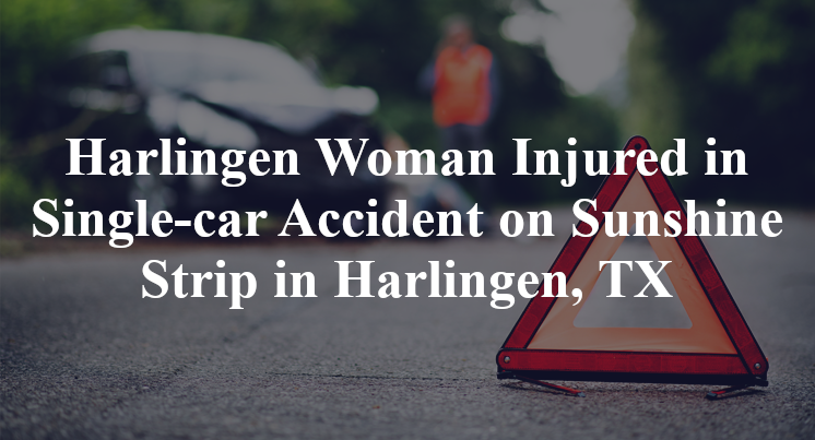 Harlingen Woman Injured in Single-car Accident on Sunshine Strip in Harlingen, TX
