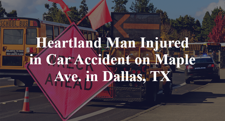 Heartland Man Injured in Car Accident on Maple Ave. in Dallas, TX