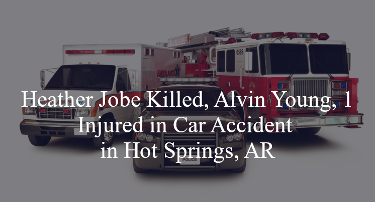 heather jobe alvin young car accident hot springs ar