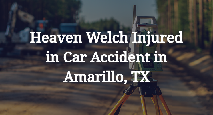 Heaven Welch Injured in Car Accident in Amarillo, TX