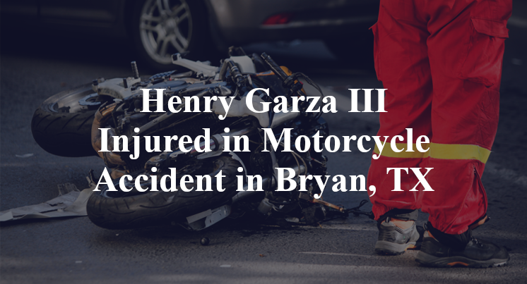 Henry Garza III Motorcycle Accident in Bryan
