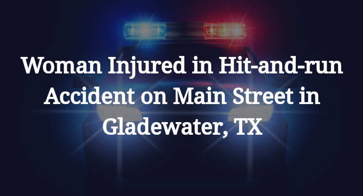 Hit-and-run Accident on Main Street in Gladewater, TX