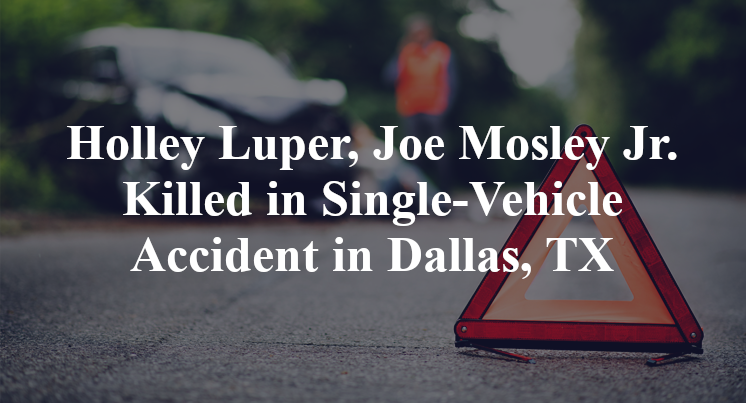Holley Luper, Joe Mosley Jr. Killed in Single-Vehicle Accident in Dallas, TX