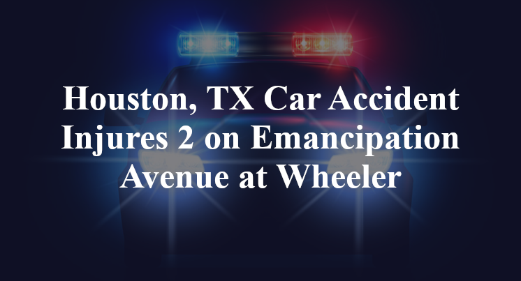 Houston, TX Car Accident Injures 2 on Emancipation Avenue at Wheeler