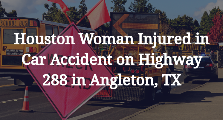 Houston Woman Injured in Car Accident on Highway 288 in Angleton, TX