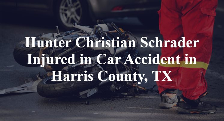 Hunter Christian Schrader Injured in Car Accident in Harris County, TX