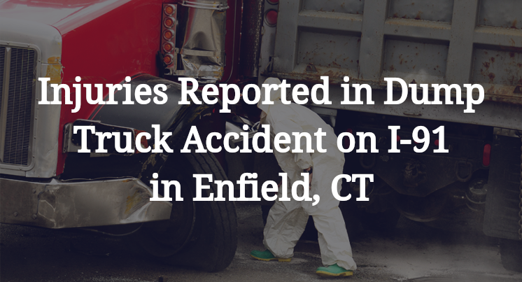 Injuries Reported in Dump Truck Accident on I-91 in Enfield, CT