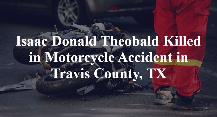 Isaac Donald Theobald Killed in Motorcycle Accident in Travis County, TX