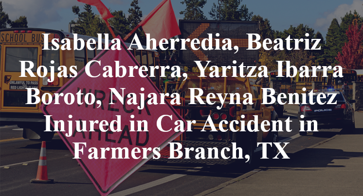 Isabella Aherredia, Beatriz Rojas Cabrerra, Yaritza Ibarra Boroto, Najara Reyna Benitez Injured in Car Accident in Farmers Branch, TX