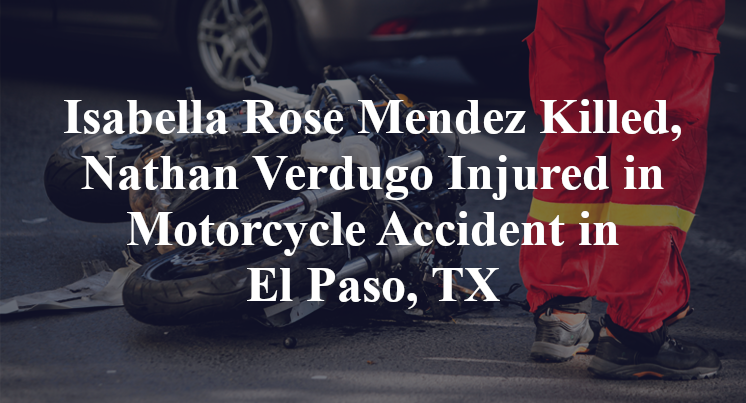 Isabella Rose Mendez, Nathan Verdugo Motorcycle Accident in El Paso, TX