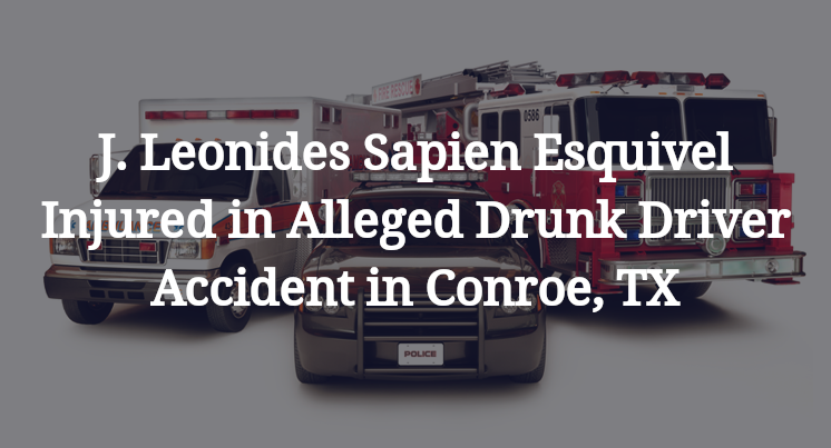 J. Leonides Sapien Esquivel Alleged Drunk Driver Accident in Conroe, TX
