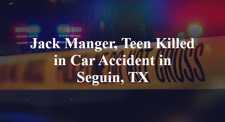 Jack Manger, Teen Killed in Car Accident in Seguin, TX