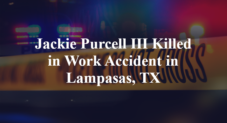 Jackie Purcell III Work Accident in Lampasas, TX