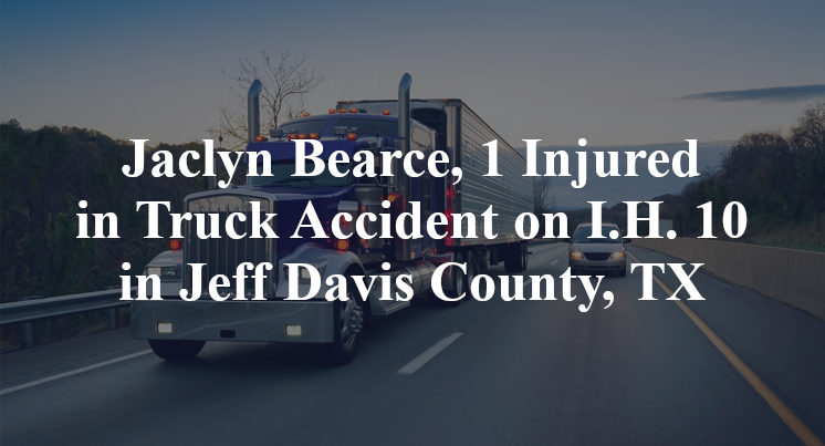 Jaclyn Bearce, 1 Injured in Truck Accident on I.H. 10 in Jeff Davis County, TX