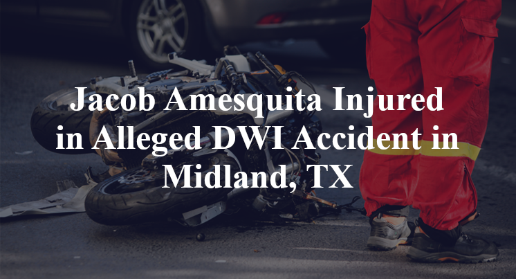 Jacob Amesquita Alleged DWI Accident in Midland, TX