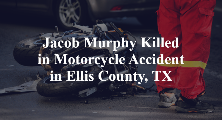 Jacob Layne Murphy Killed in Motorcycle Accident in Ellis County, TX