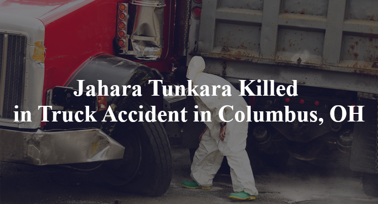 Jahara Tunkara Killed in Truck Accident in Columbus, OH