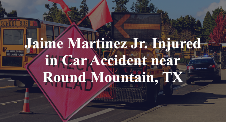 Jaime Martinez Jr. Car Accident in Round Mountain, TX