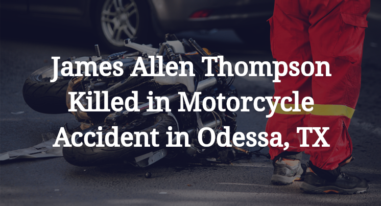 James Allen Thompson Killed in Motorcycle Accident in Odessa, TX
