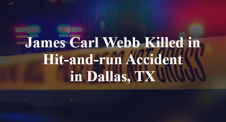 James Carl Webb Killed in Hit-and-run Accident in Dallas, TX