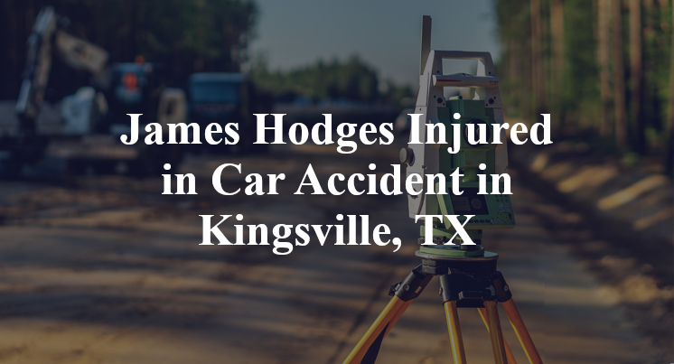 James Hodges Car Accident in Kingsville, TX