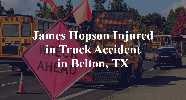 James Hopson Injured in Truck Accident in Belton, TX
