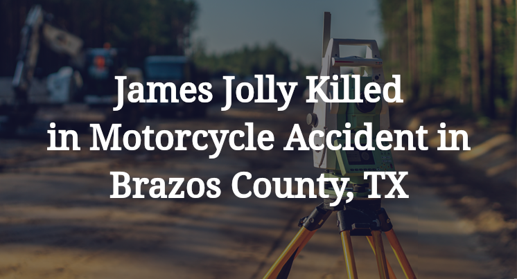 James Jolly Motorcycle Accident in Brazos County, TX