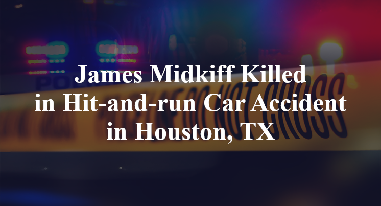 James Midkiff Killed in Hit-and-run Car Accident in Houston, TX